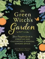 KNYGA Arin Murphy Hiscock Žalias Witch's Garden, Your Complete Guide to Creating and Cultivating a Magical Garden Space