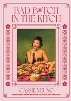 KNYGA Cassie Yeung Bad B*tch in the Kitch, Craveable Asian Recipes to Ditch the Takeout: A Cookbook