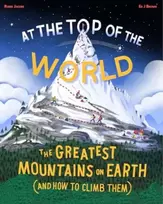 KNYGA Robin Jacobs At the Top of the World, The greatest mountains on Earth (and how to climb them)