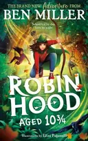 KNYGA Ben Miller Robin Hood Aged 10 3/4, The brand new adventure from the author of smash hit The Day I Fell Into a Fairytale
