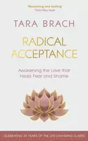 KNYGA Tara Brach Radical Acceptance, Awakening the Love that Heals Fear and Shame