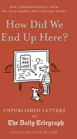 KNYGA Kate Moore How Did We End Up Here?, Unpublished Letters to the Daily Telegraph