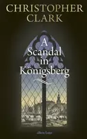 KNYGA Christopher Clark A Scandal in Konigsberg
