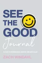 KNYGA Zach Windahl See the Good Journal – 90 Days to Becoming More Grateful and Hope–Filled