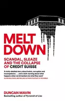 KNYGA Duncan Mavin Meltdown, Scandal, Sleaze and the Collapse of Credit Suisse