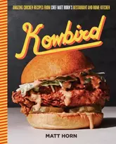 KNYGA Kowbird, Amazing Chicken Recipes from Chef Matt Horn's Restaurant and Home Kitchen
