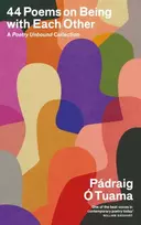 KNYGA Padraig O Tuama 44 Poems on Being with Each Other, A Poetry Unbound Collection