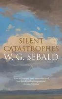 KNYGA W G Sebald Silent Catastrophes, Essays in Austrian Literature