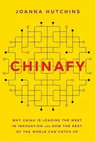 KNYGA Joanna Hutchins Chinafy, Why China is leading the West in innovation and how the rest of the world can catch up