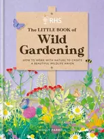 KNYGA Royal RHS The Little Book of Wild Gardening, How to work with nature to create a beautiful wildlife haven