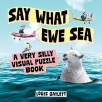 KNYGA Louis Catlett Say What Ewe Sea, A Very Silly Visual Puzzle Book