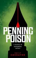 KNYGA Emily Cockayne Penning Poison, A history of anonymous letters