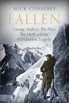 KNYGA Mick Conefrey Fallen, George Mallory: The Man, The Myth and the 1924 Everest Tragedy