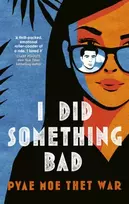 KNYGA Pyae Moe Thet War I Did Something Bad, An action packed, laugh-out-loud romantic comedy perfect for fans of Dial A for Aunties