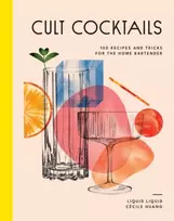KNYGA Liquid Liquid Cult Cocktails, 100 recipes and tricks for the home bartender