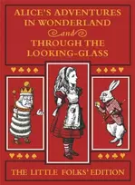 KNYGA Lewis Carroll Alice's Adventures in Wonderland and Through the Looking-Glass: The Little Folks Edition
