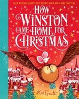 KNYGA Alex T Smith How Winston Came Home for Christmas, A Christmas Story in Twenty-Four-and-a-Half Chapters