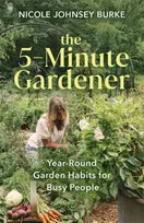 KNYGA Nicole Johnsey Burke 5-Minute Gardener, Year-Round Garden Habits for Busy People