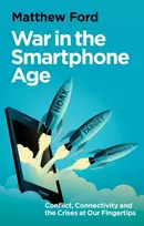KNYGA Matthew Ford War in the Išmanusis telefonas Age, Conflict, Connectivity and the Crises at Our Fingertips