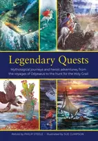 KNYGA Philip Steele Legendary Quests, Mythological journeys and heroic adventures, from the voyages of Odysseus to the hunt for the Holy Grail