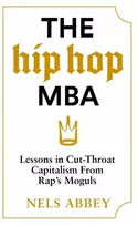 KNYGA Nels Abbey Hip-Hop MBA, Lessons in Cut-Throat Capitalism from Rap’s Moguls