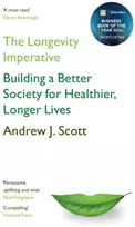 KNYGA Andrew J Scott Longevity Imperative, Building a Better Society for Healthier, Longer Lives