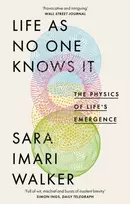 KNYGA Sara Imari Walker Life As No One Knows It, The Physics of Life's Emergence