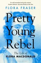 KNYGA Flora Fraser Pretty Young Rebel, The Life of Flora Macdonald
