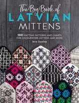 KNYGA Ieva Ozolina The Big Book of Latvian Mittens, 100 Knitting Patterns and Charts for Colourwork Mittens and More