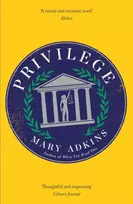 KNYGA Mary Adkins Privilege, A smart, sharply observed novel about gender and class set on a college campus