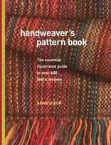 KNYGA Anne Dixon Handweaver's Pattern Book, The Essential Illustrated Guide to Over 600 Fabric Weaves