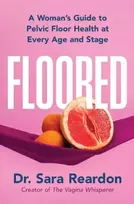 KNYGA Sara Reardon Floored, A Woman's Guide to Pelvic Floor Health at Every Age and Stage