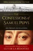 KNYGA Guy de La Bédoyère Confessions of Samuel Pepys, His Private Revelations