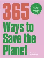 KNYGA Georgina Wilson Powell 365 Ways to Save the Planet, A Day-by-day Guide to Sustainable Living