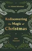 KNYGA John Hayward Rediscovering the Magic of Christmas, An Advent Adventure from Genesis to Revelation