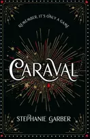 KNYGA Stephanie Garber Caraval: the mesmerising Sunday Times bestseller, the mesmerising and magical fantasy from the author of Once Upon a Broken Heart