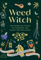 KNYGA Sophie Saint Thomas Weed Witch, The Essential Guide to Cannabis for Magic and Wellness