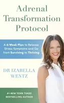 KNYGA Izabella Wentz Adrenal Transformation Protocol, A 4-Week Plan to Release Stress Symptoms and Go from Surviving to Thriving