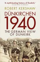 KNYGA Robert Kershaw Dunkirchen 1940, The German View of Dunkirk