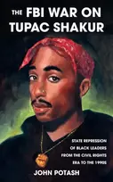 KNYGA John Potash FBI War on Tupac Shakur, State Repression of Juodas Leaders From the Civil Rights Era to the 1990s