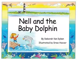KNYGA Deborah Van Dyken Nell and the Baby Dolphin