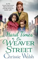 KNYGA Hard Times on Weaver Street, A gritty, heartbreaking historical saga from Chrissie Walsh