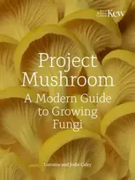KNYGA Lorraine Mary Caley Project Mushroom, A Modern Guide to Growing Fungi