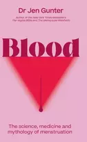 KNYGA Jennifer Gunter Blood, The science, medicine and mythology of menstruation