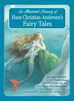 KNYGA Illustrated Treasury of Hans Christian Andersen's Fairy Tales, The Little Mermaid, Thumbelina, The Princess and the Pea and many more classic stories