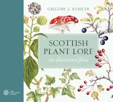 KNYGA Gregory J Kenicer Scottish Plant Lore, An Illustrated Flora