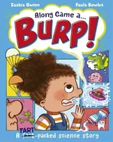 KNYGA Saskia Gwinn Along Came a... Burp!, A fart-packed science story all about the HUMAN BODY
