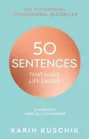 KNYGA Karin Kuschik 50 Sentences That Make Life Easier, A Guide for More Self-Confidence