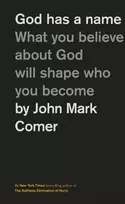KNYGA John Mark Comer God Has a Name, What You Believe About God Will Shape Who You Become