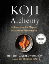 KNYGA Jeremy Umansky Koji Alchemy, Rediscovering the Magic of Mold-Based Fermentation (Soy Sauce, Miso, Sake, Mirin, Amazake, Charcuterie)